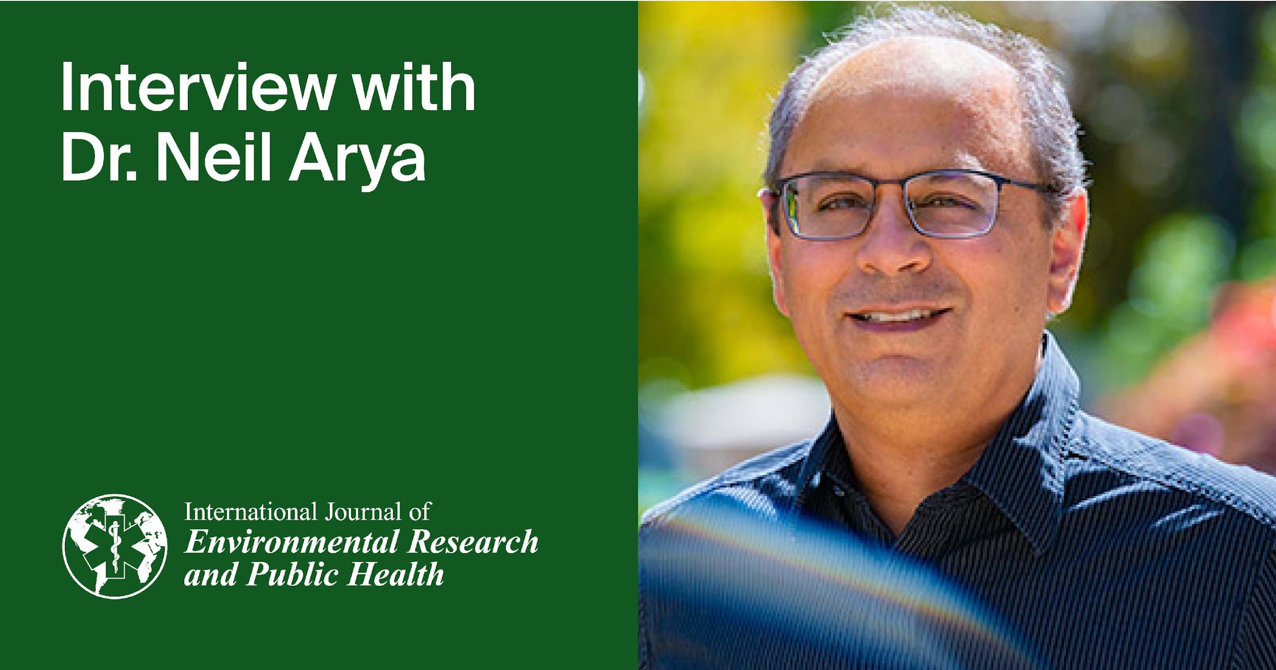 International Journal of Environmental Research and Public Health | Interview with the Author—Dr. Neil Arya