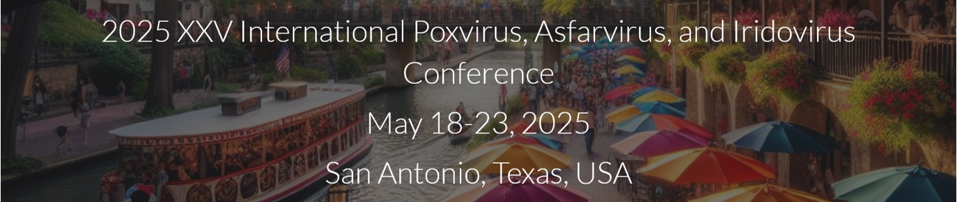 Meet Us at the 2025 XXV International Poxvirus, Asfarvirus, and Iridovirus Conference, 18–23 May 2024, San Antonio, Texas, USA