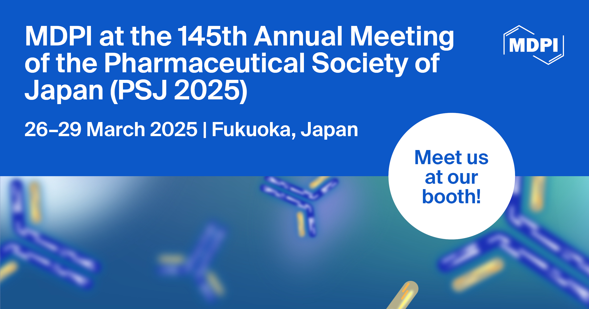 Meet Us at the 145th Annual Meeting of the Pharmaceutical Society of Japan, 26–29 March 2025, Fukuoka, Japan
