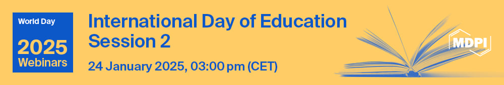 Meet Us Online at the MDPI International Day of Education Webinar—Session 2, 24 January 2025
