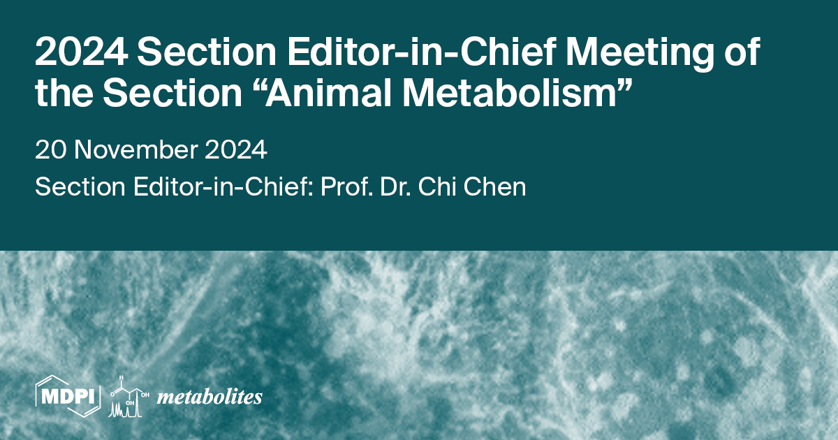 Metabolites | Section Editor-in-Chief Meeting of the Section “Animal Metabolism” Held on 20 November 2024