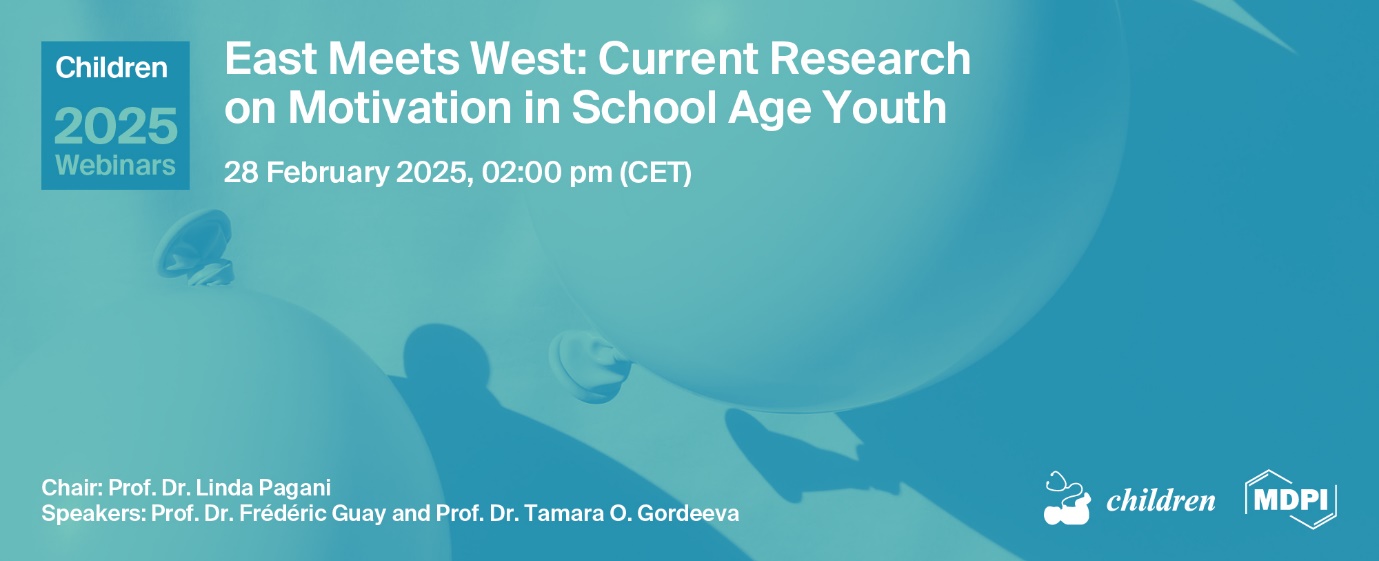 Children Webinar | East Meets West: Current Research on Motivation in School Age Youth, 28 February 2025