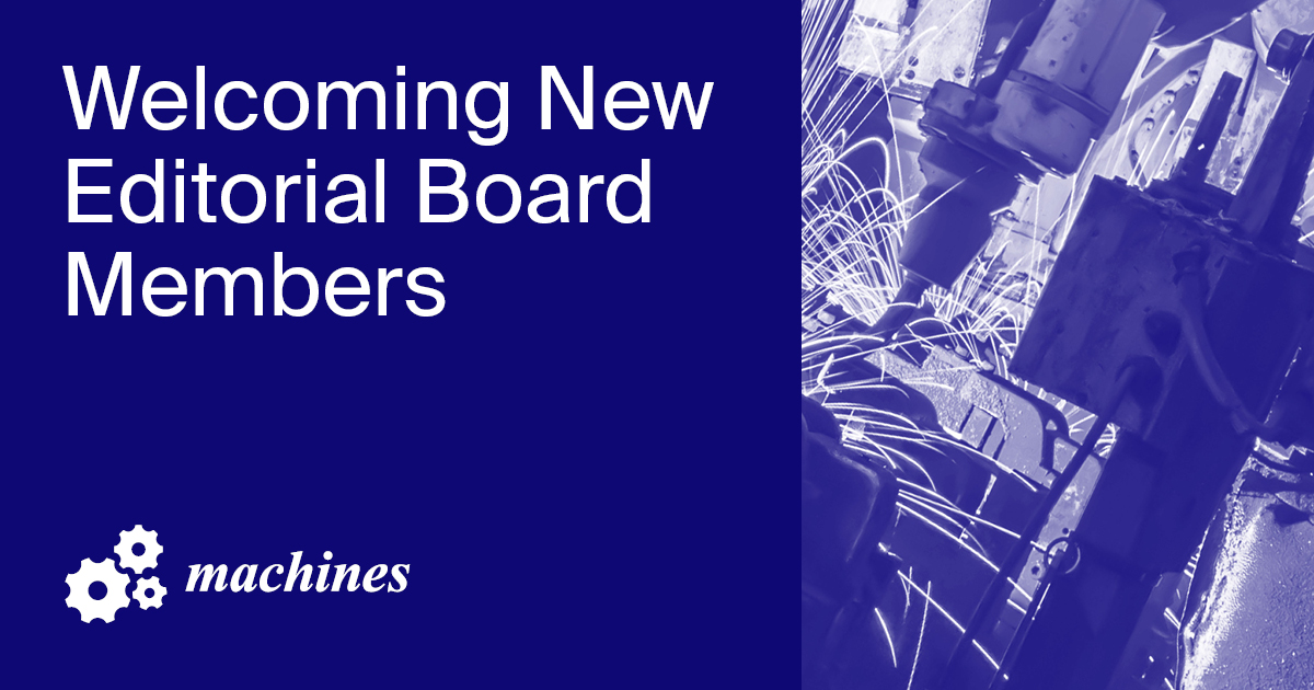 Welcoming New Editorial Board Members of Machines