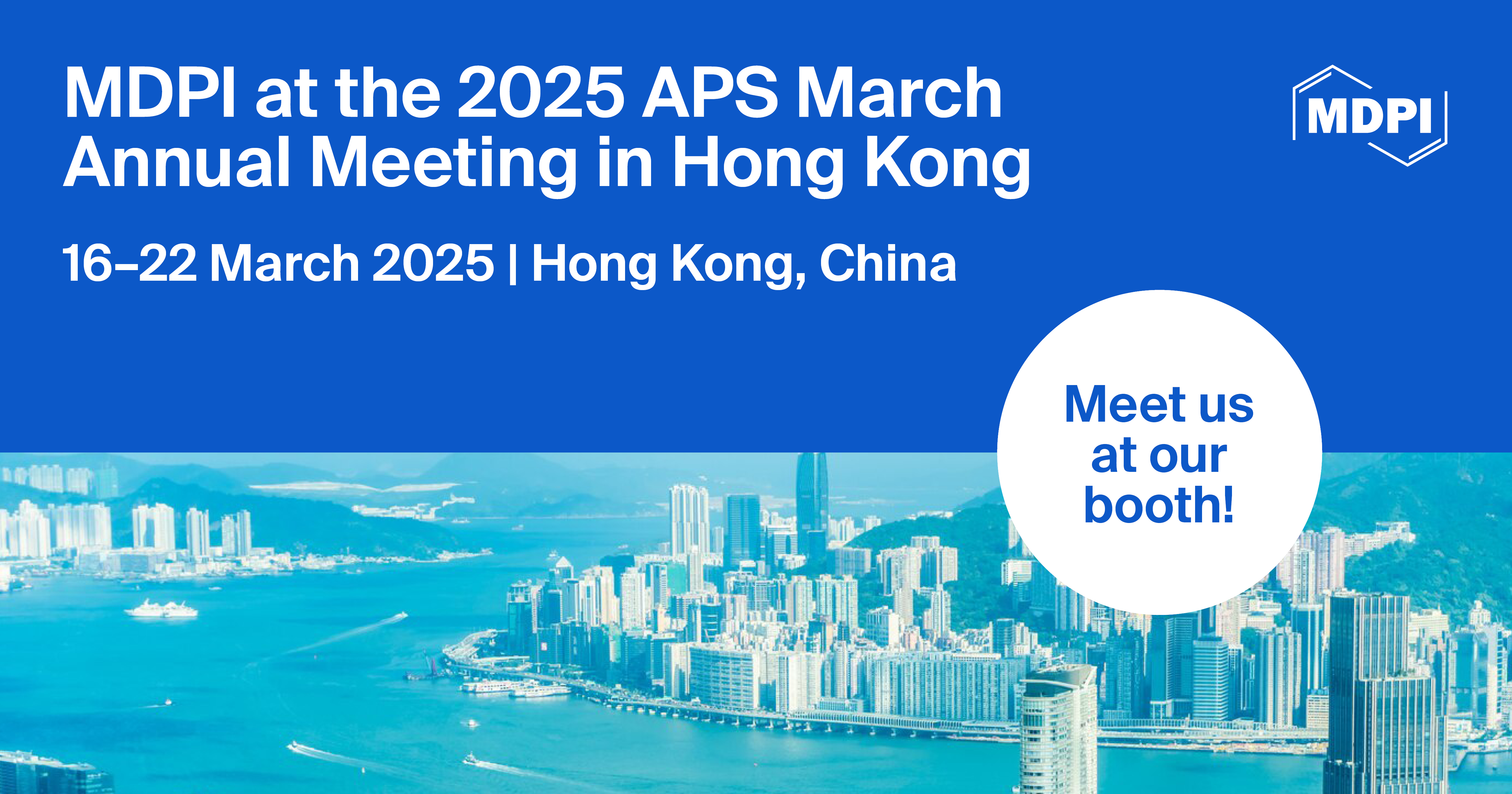 Meet Us at the 2025 APS March Annual Meeting in Hong Kong, 16–22 March 2025, Hong Kong, China