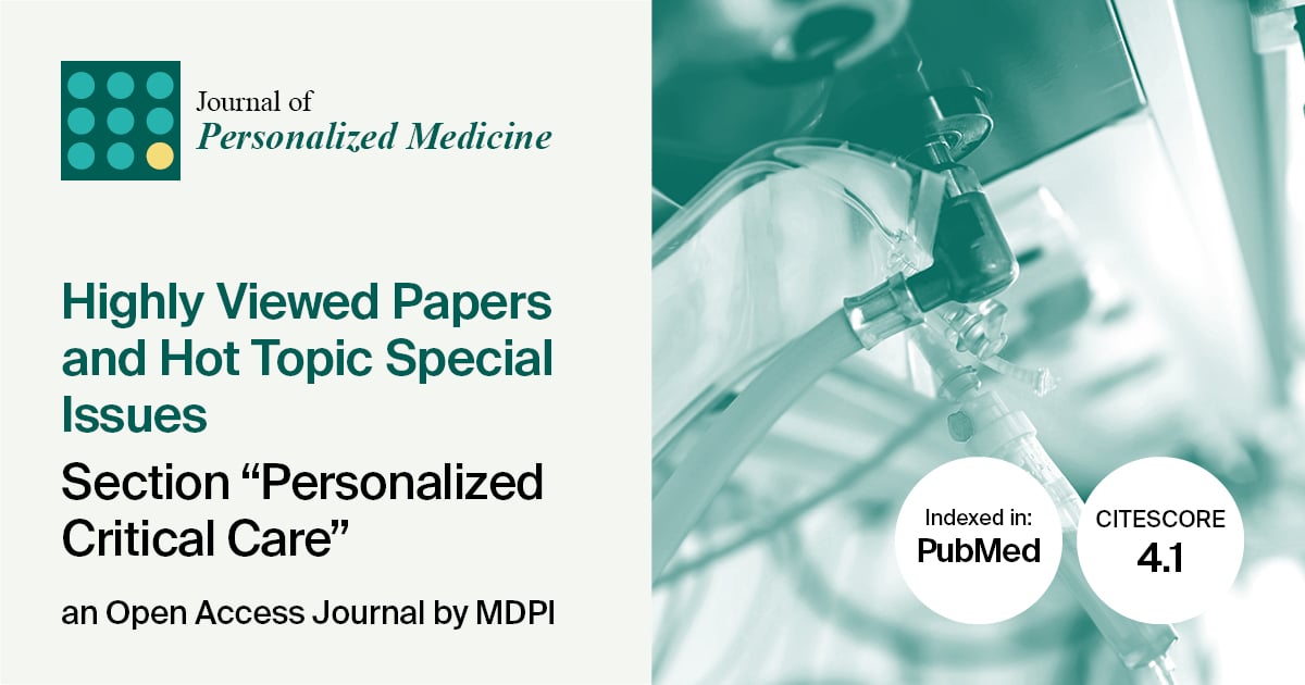 Journal of Personalized Medicine | Highly Viewed Papers in 2024 and Hot Topic Special Issues in the Section “Personalized Critical Care”