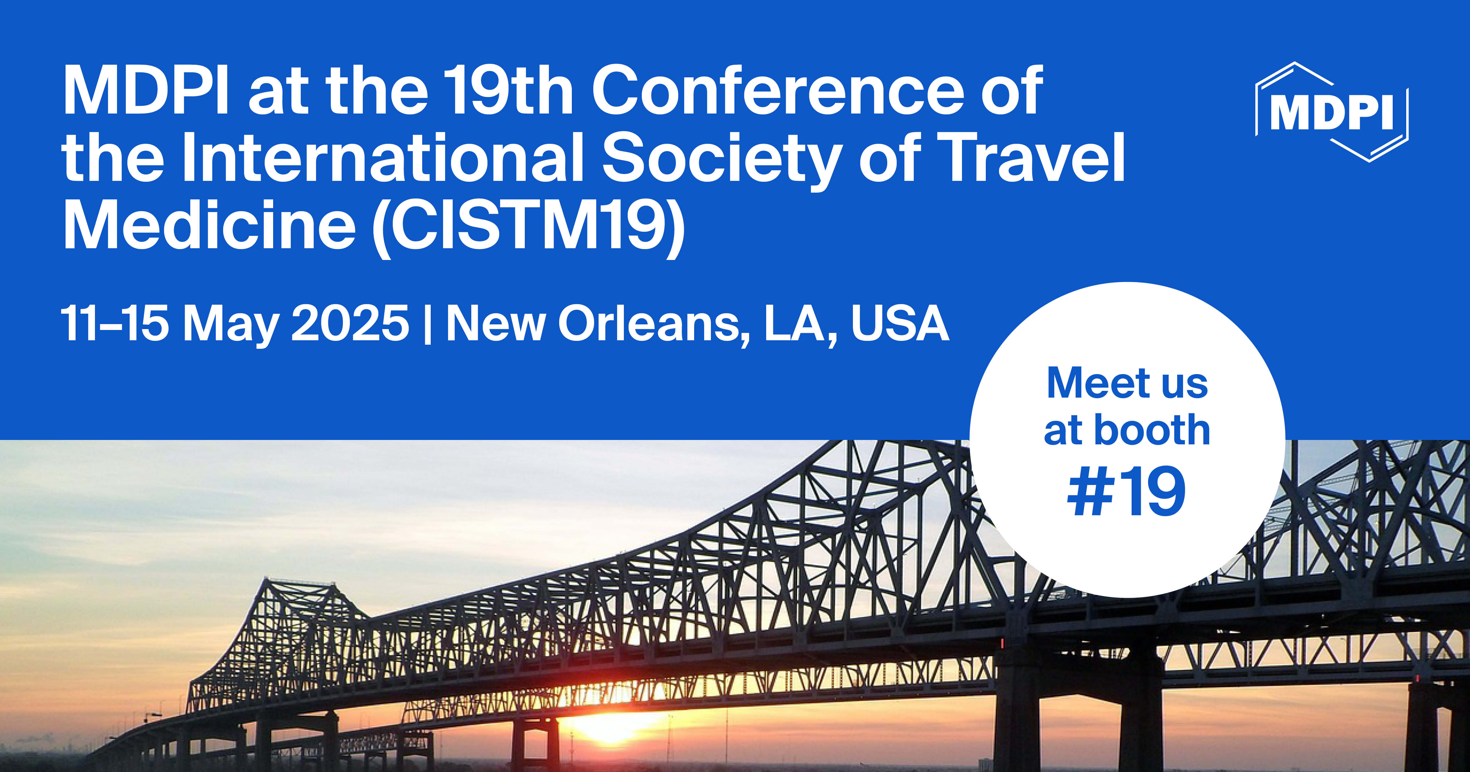 Meet Us at the 19th Conference of the International Society of Travel Medicine (CISTM19), 11–15 May 2025, New Orleans, USA