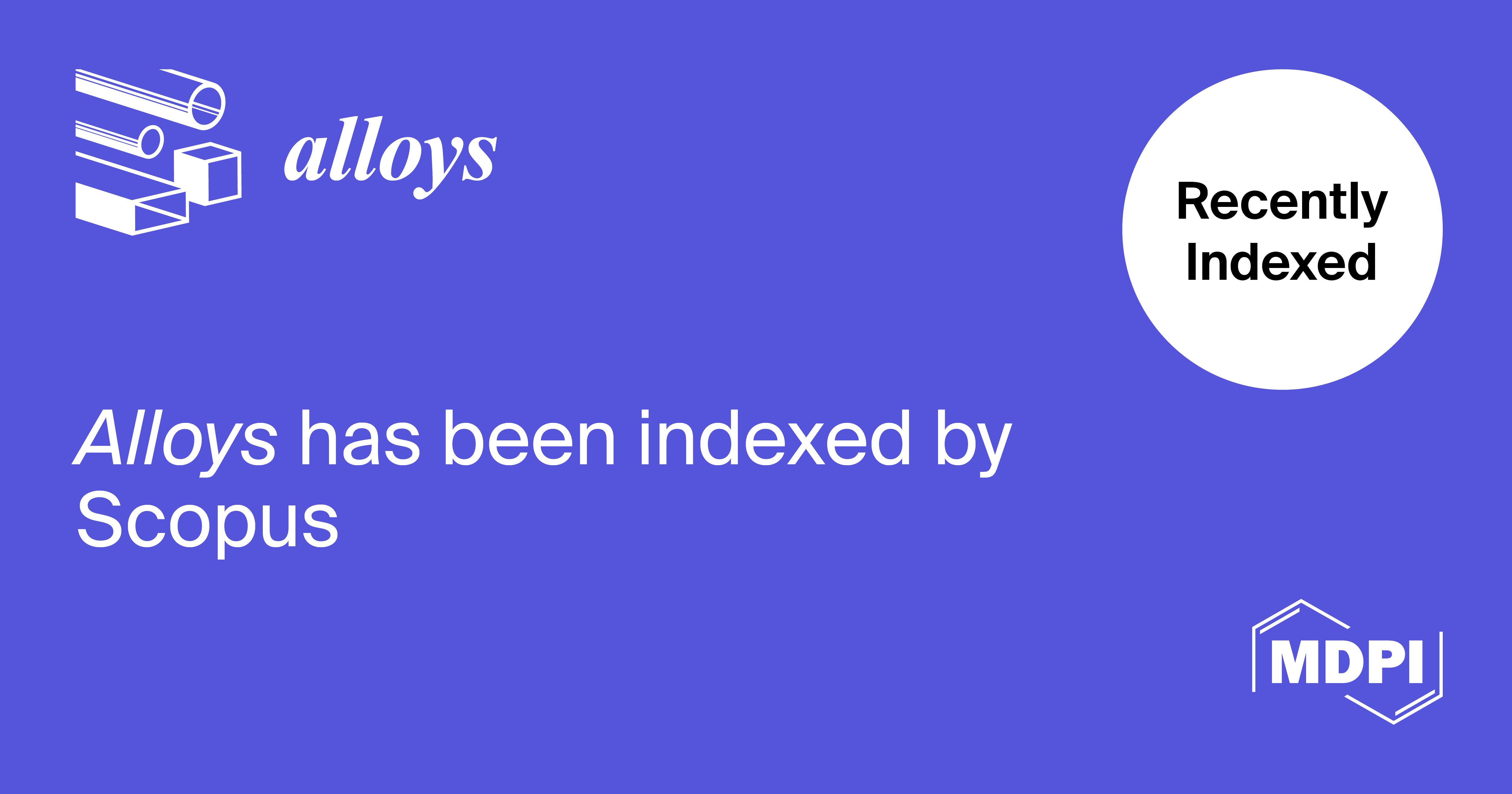 <strong><em>Alloys</em> Accepted for Coverage in Scopus</strong>