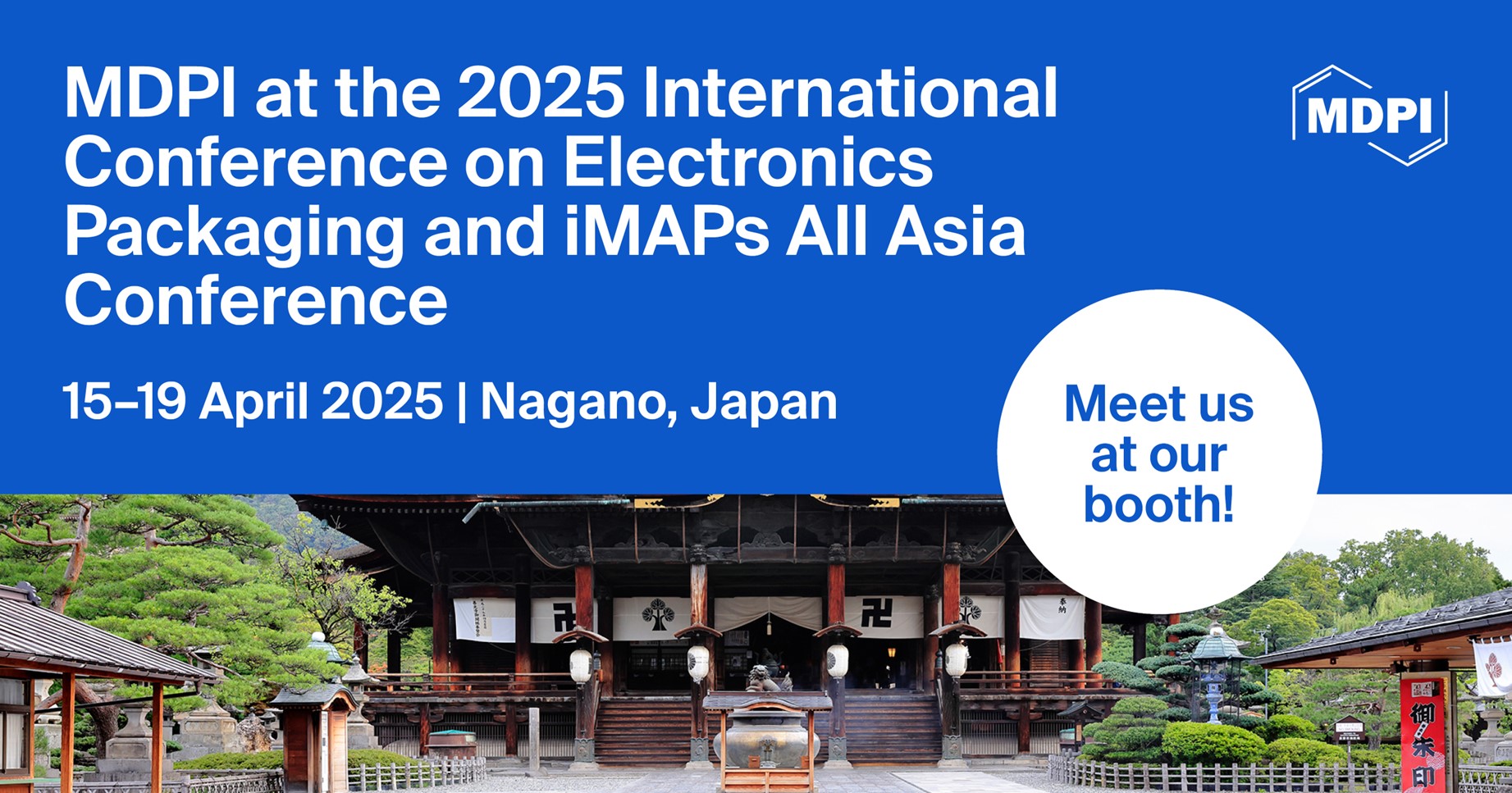 Meet Us at the 2025 International Conference on Electronics Packaging and iMAPs All Asia Conference (ICEP-IAAC 2025), 15&ndash;19 April 2025, Nagano, Japan