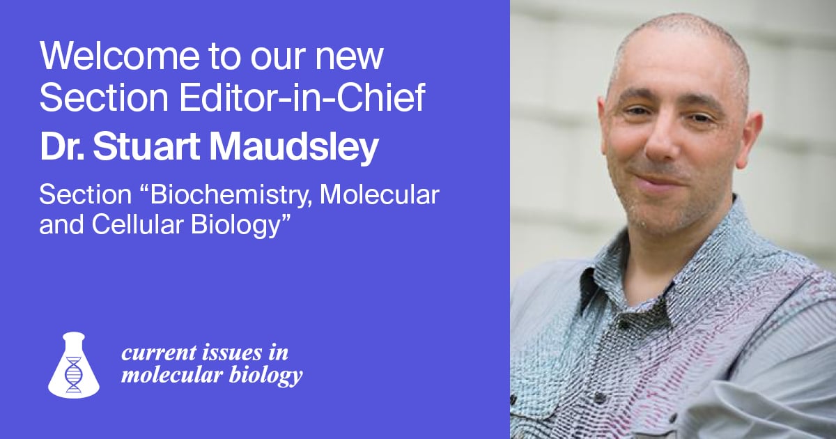 <em>Current Issues in Molecular Biology</em> | Interview with Dr. Stuart Maudsley, Section Editor-in-Chief of “Biochemistry, Molecular and Cellular Biology” Section
