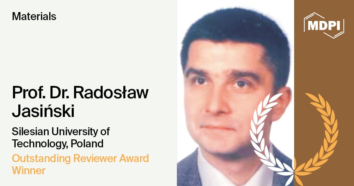 <strong>Interview with Prof. Dr. Radosław Jasiński—Winner of the <em>Materials</em> 2024 Outstanding Reviewer Award</strong>