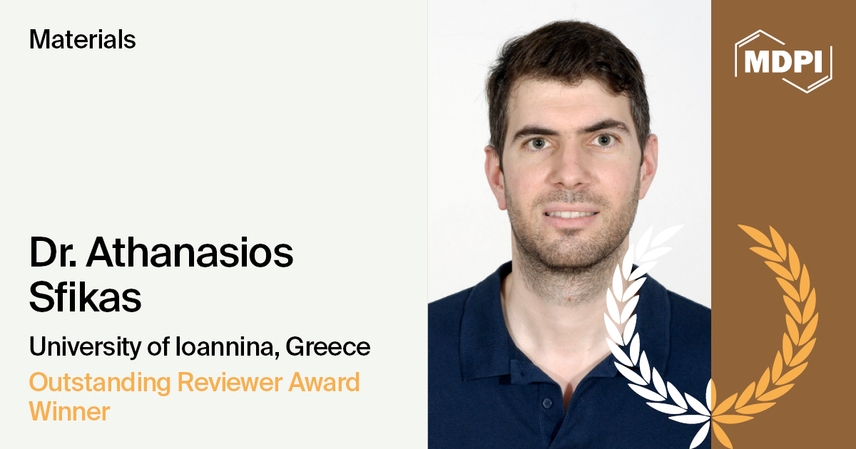 Interview with Dr. Athanasios Sfikas—Winner of the Materials 2024 Outstanding Reviewer Award