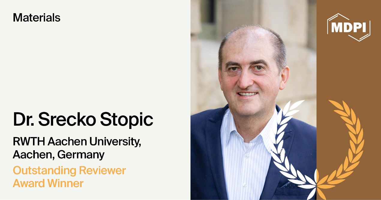 Interview with Dr. Srećko Stopić—Winner of the Materials 2024 Outstanding Reviewer Award