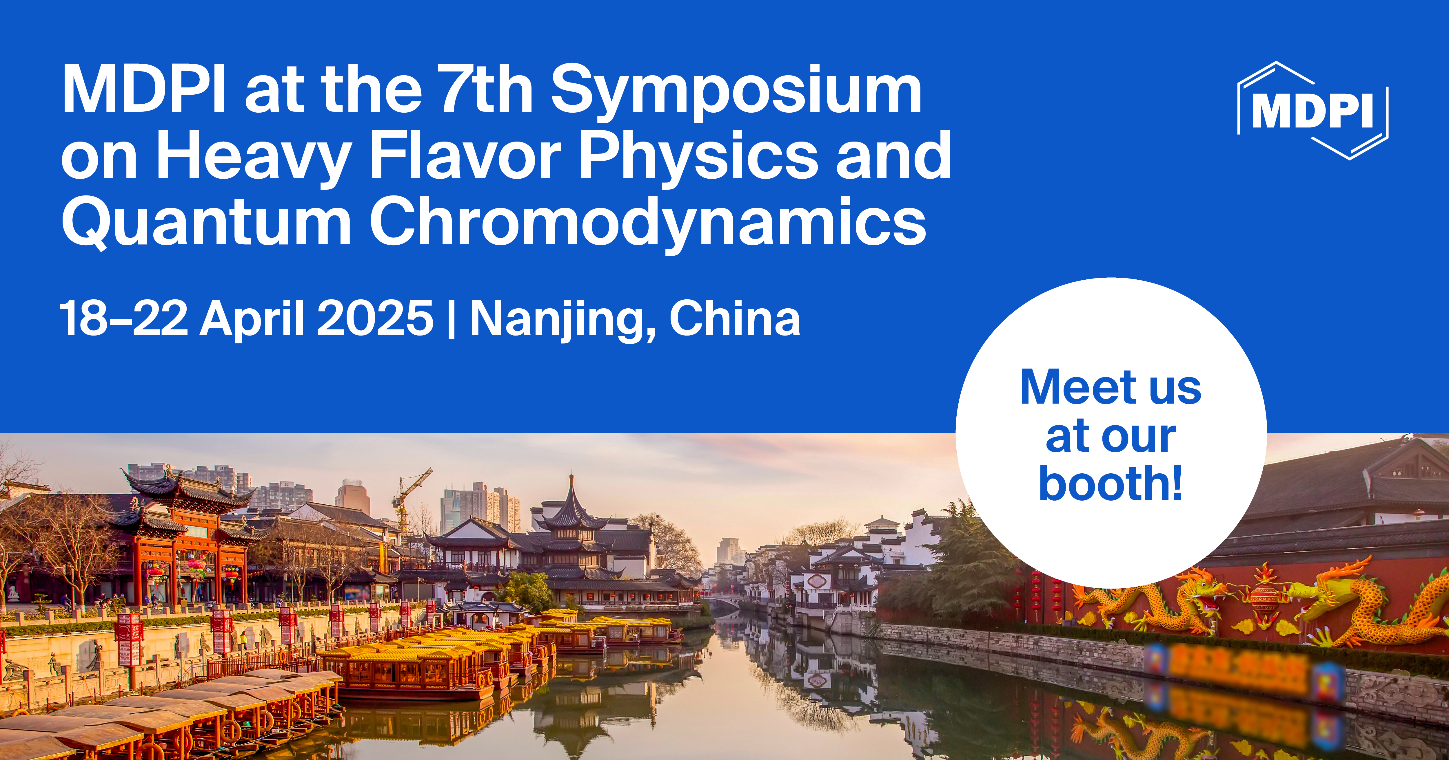 Meet Us at the 7th Symposium on Heavy Flavor Physics and Quantum Chromodynamics, 18–22 April 2025, Nanjing, China
