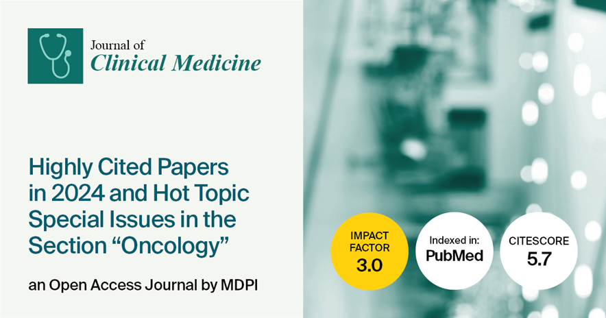 Journal of Clinical Medicine | Highly Cited Papers in 2024 and Hot Topic Special Issues in the Section “Oncology”