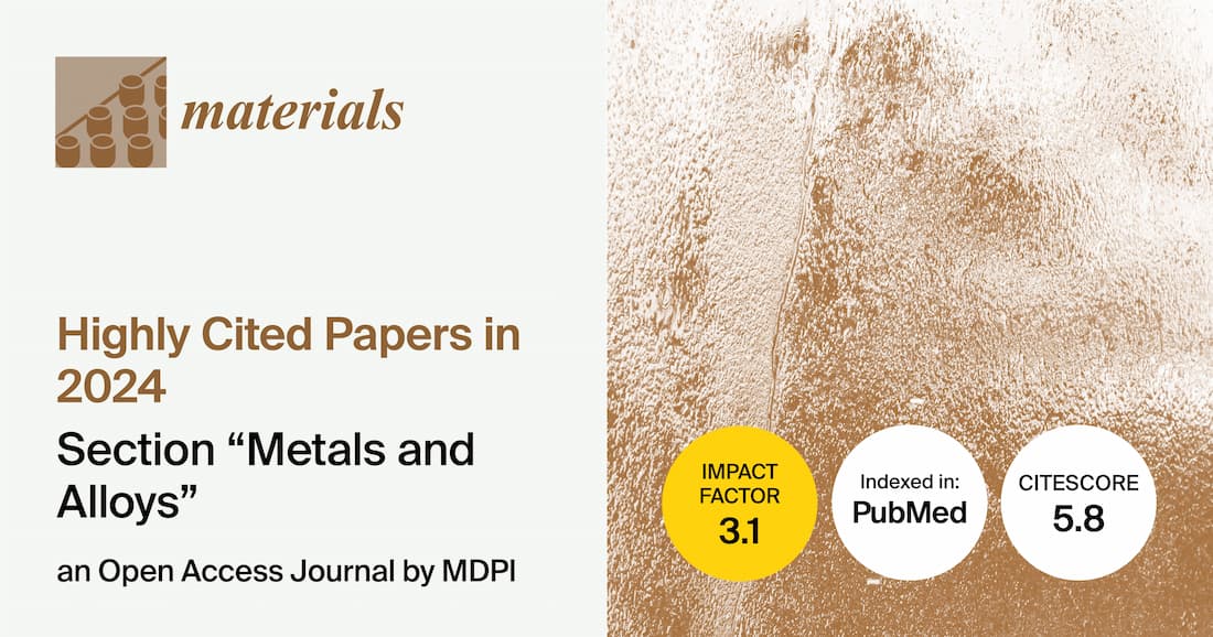 Materials | Highly Cited Papers in 2024 in the “Metals and Alloys” Section