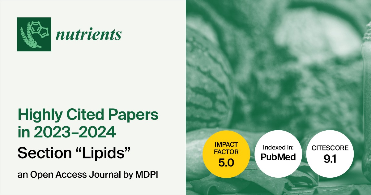 Nutrients | Highly Cited Papers in 2023–2024 in the Section “Lipids”