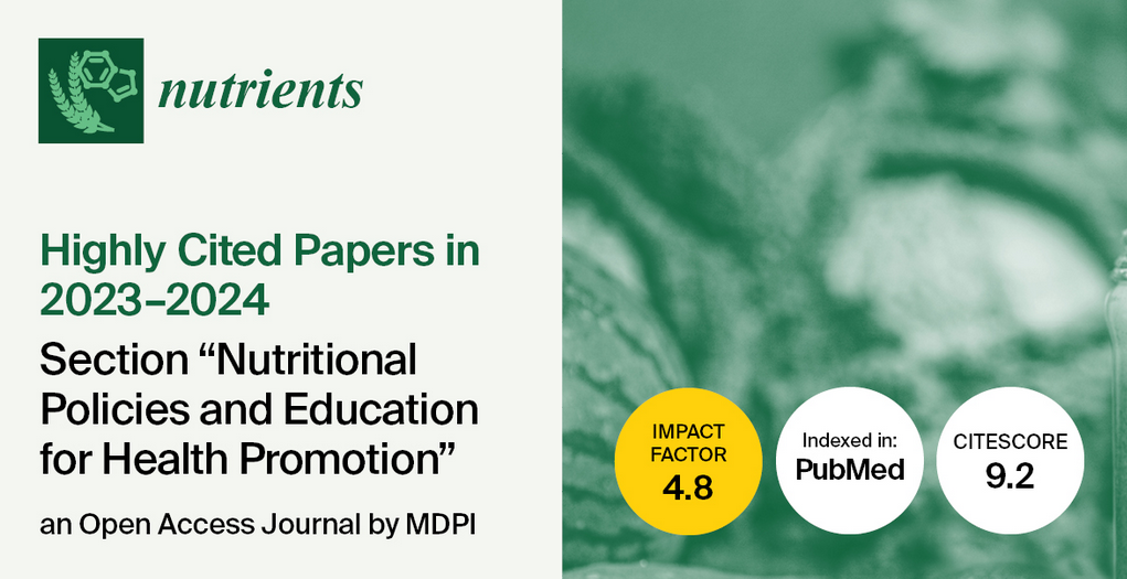 Nutrients | Highly Cited Papers in 2023–2024 in the Section “Nutritional Policies and Education for Health Promotion”