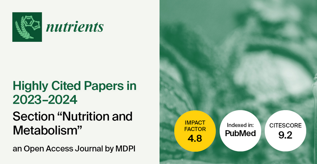 Nutrients | Highly Cited Papers in 2023–2024 in the Section “Nutrition and Metabolism”