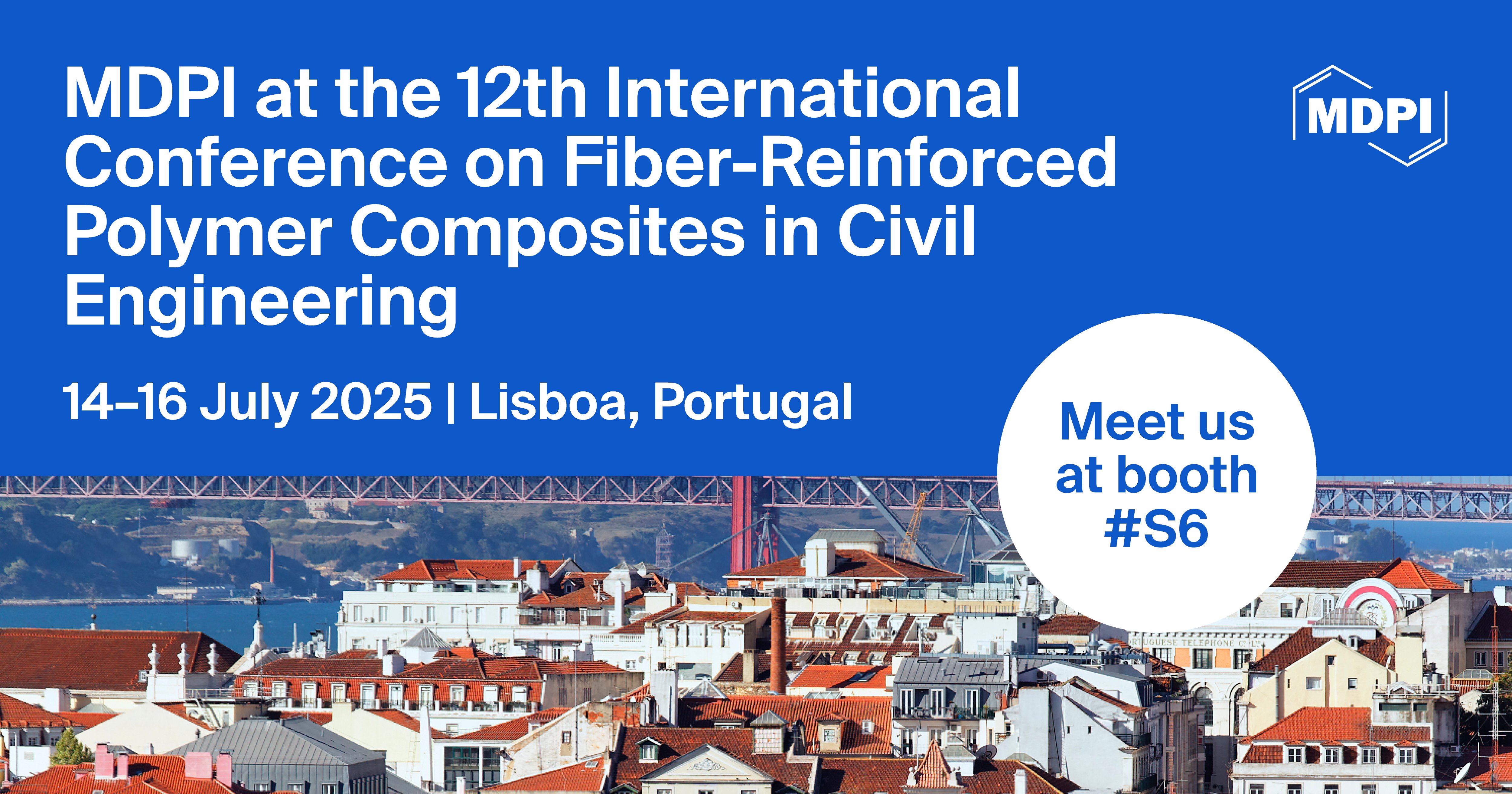 Meet Us at the 12<sup>th</sup> International Conference on Fiber-Reinforced Polymer (FRP) Composites in Civil Engineering, 14–16 July 2025, Lisboa, Portugal