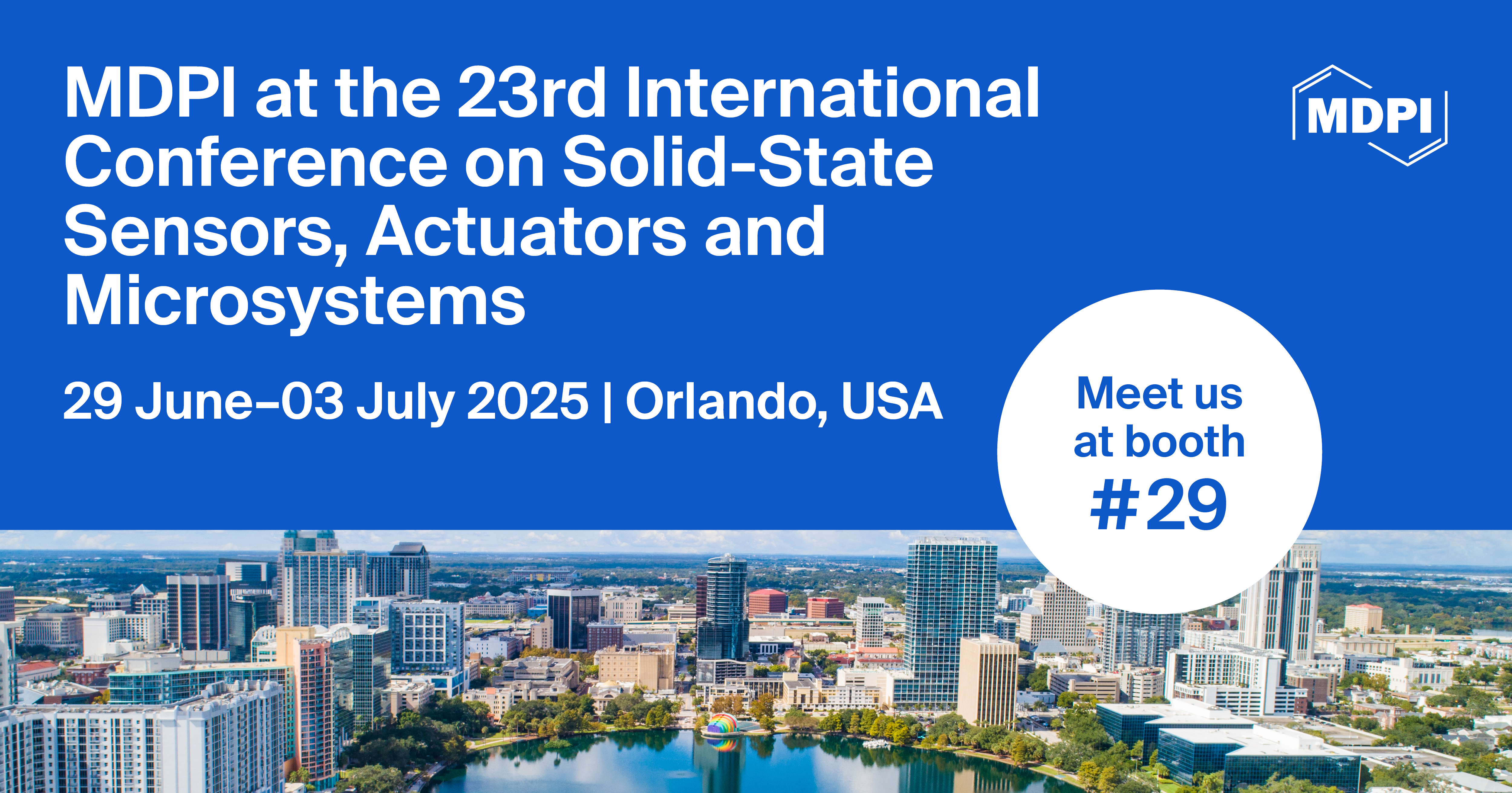 Meet Us at the 23rd International Conference on Solid-State Sensors, Actuators and Microsystems, 29 June–3 July 2025, Orlando, USA