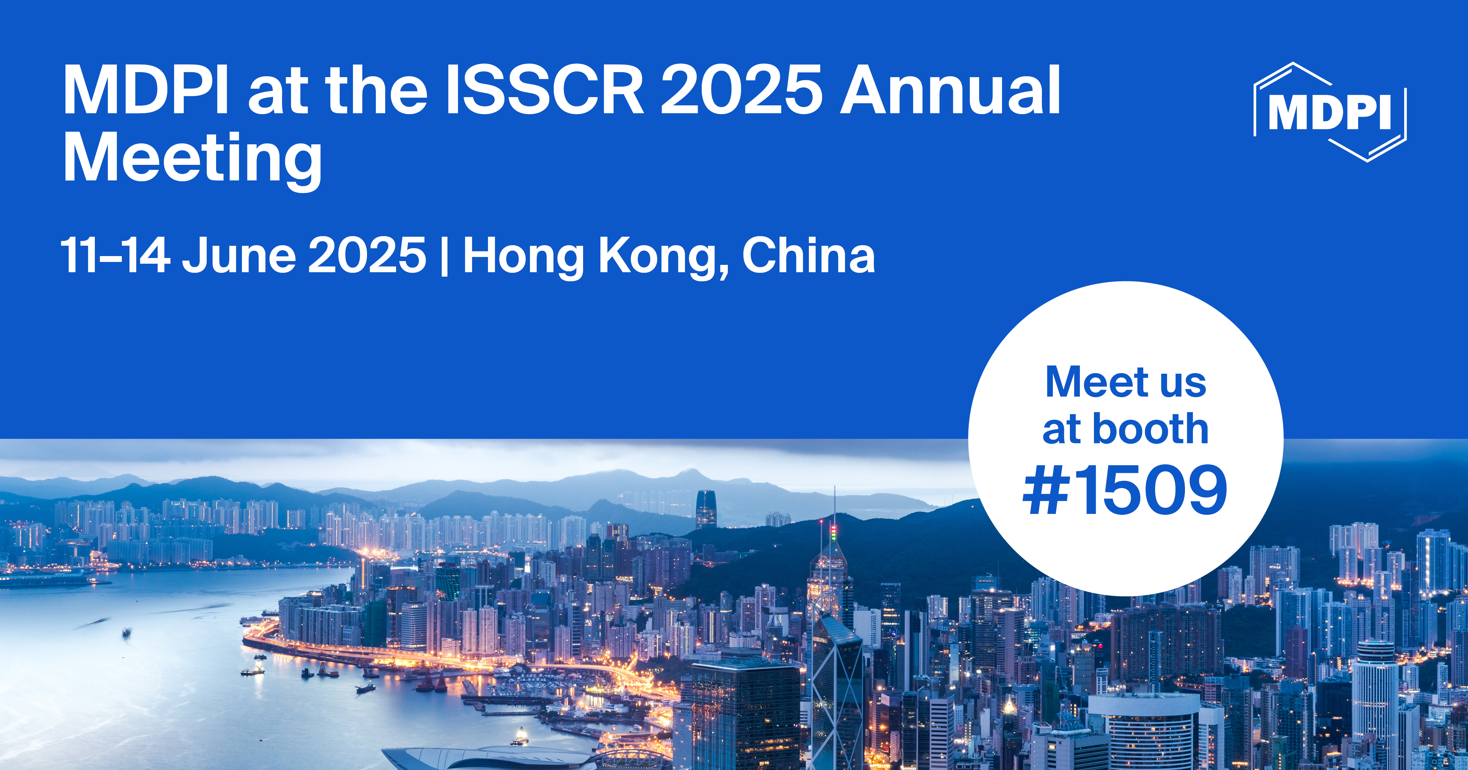 Meet Us at the ISSCR 2025 Annual Meeting, 11–14 June 2025, Hong Kong, China