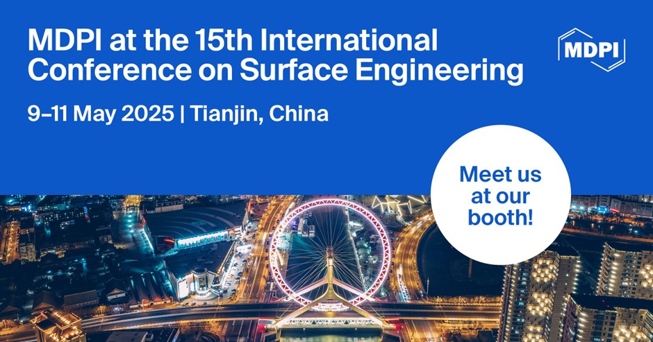 Meet Us at the 15th International Conference on Surface Engineering, 9–11 May 2025, Tianjin, China
