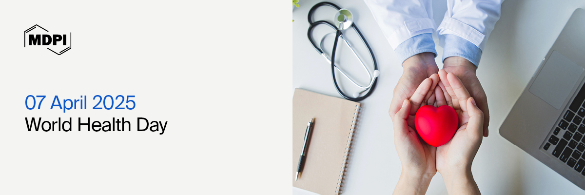 World Health Day&mdash;&ldquo;Healthy Beginnings, Hopeful Futures&rdquo;, 7 April 2025