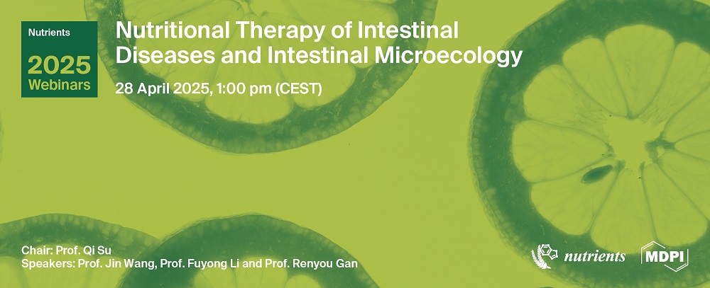 Nutrients Webinar | Nutritional Therapy of Intestinal Diseases and Intestinal Microecology, 28 April 2025