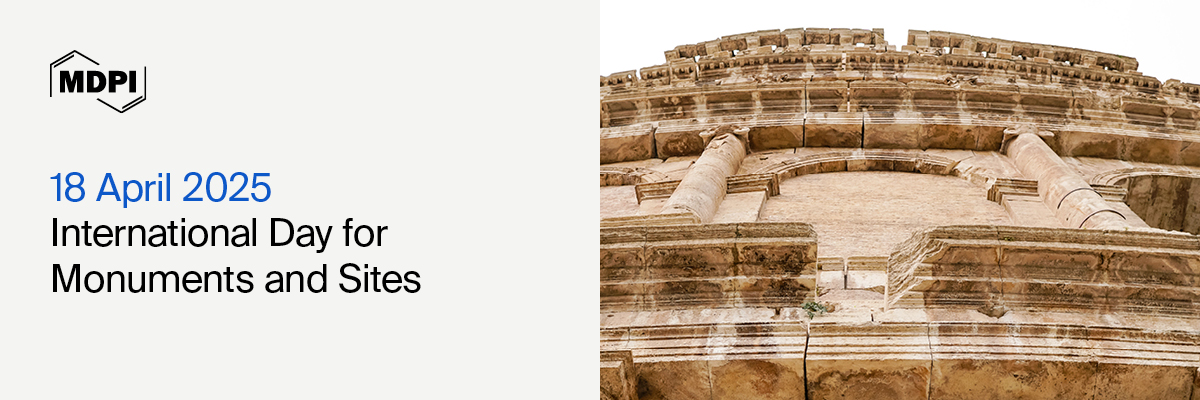 International Day for Monuments and Sites (IDMS)—“Heritage Under Threat from Disasters and Conflicts”, 18 April 2025