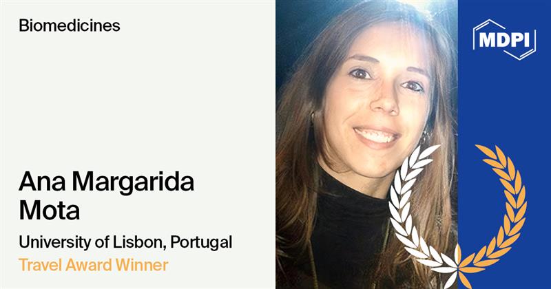 Interview with Dr. Ana Margarida Mota—Winner of the Biomedicines 2025 Travel Award