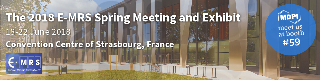 Meet Us at the 2018 E-MRS Spring Meeting and Exhibit in Strasbourg, France, 18–22 June 2018