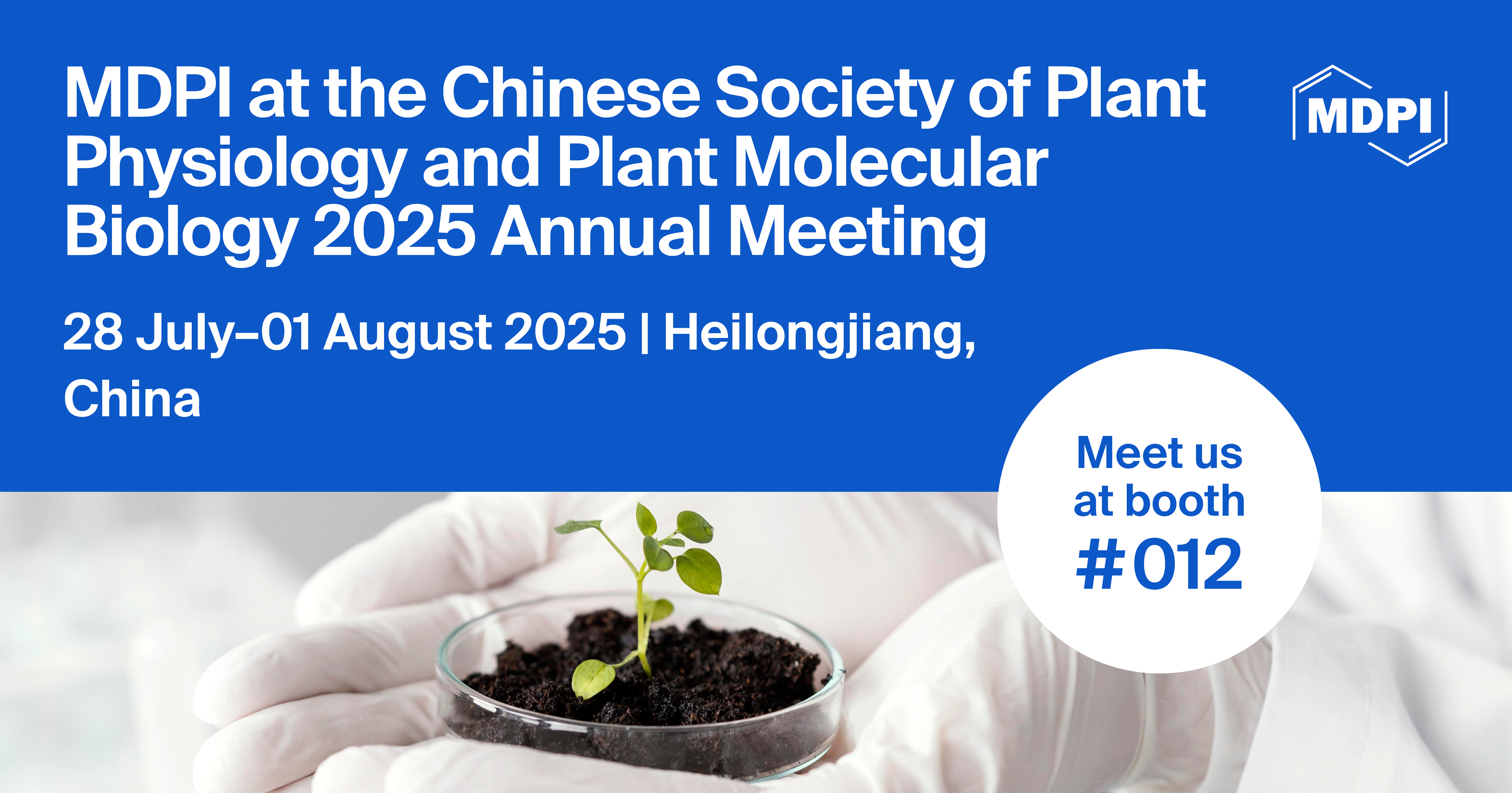 Meet Us at the Chinese Society of Plant Physiology and Plant Molecular Biology 2025 Annual Meeting, 28 July–1 August 2025, Heilongjiang, China