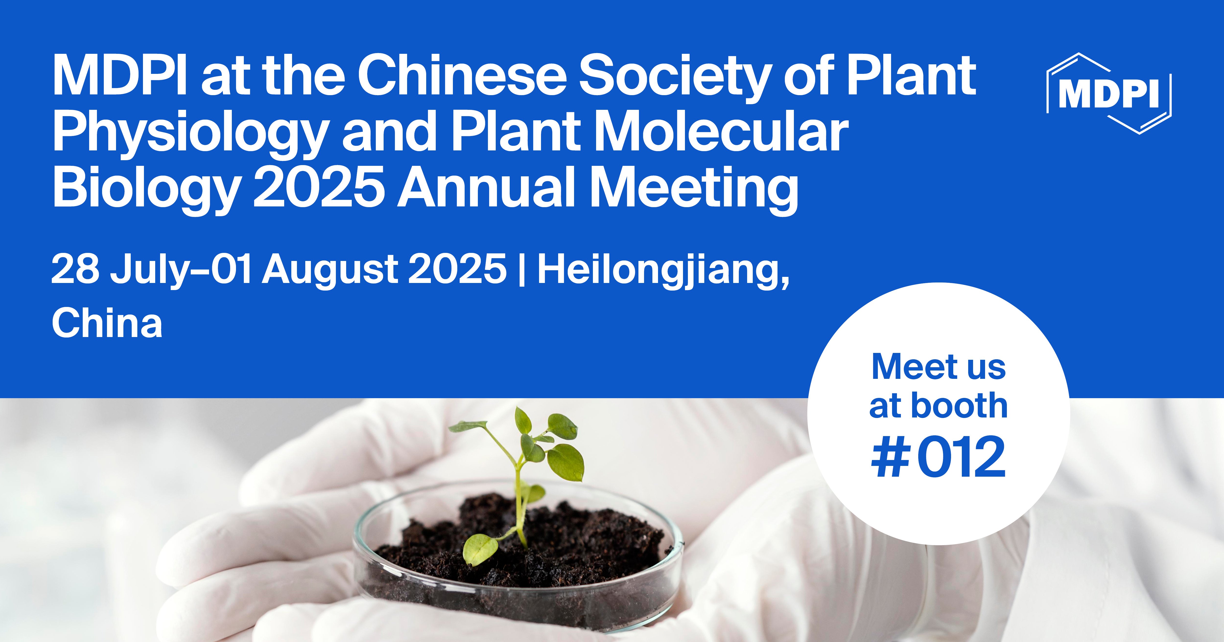 Meet Us at the Chinese Society of Plant Physiology and Plant Molecular Biology 2025 Annual Meeting, 28 July–1 August 2025, Heilongjiang, China