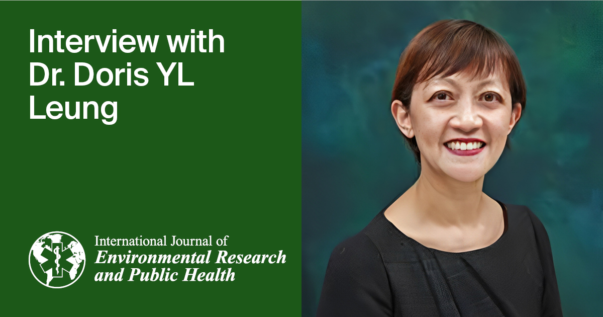 International Journal of Environmental Research and Public Health | Interview with the Author—Dr. Doris Yuet Lan Leung