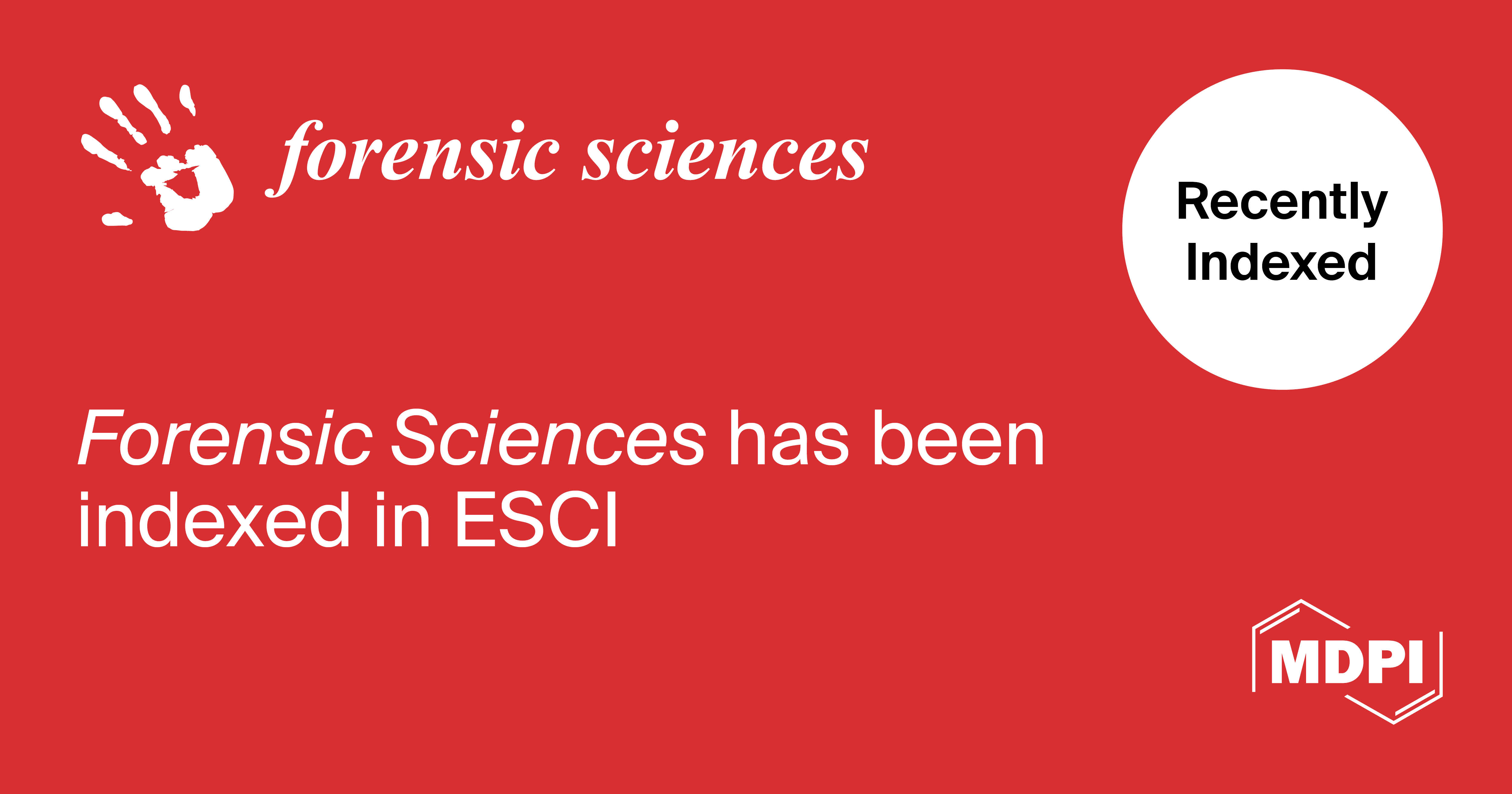 Forensic Sciences Accepted into Emerging Sources Citation Index in Web of Science