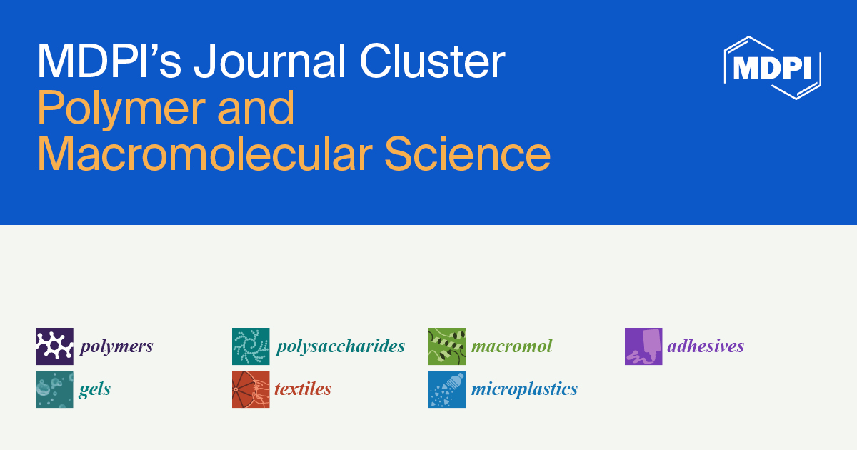 MDPI’s Journal Cluster of Polymer and Macromolecular Science