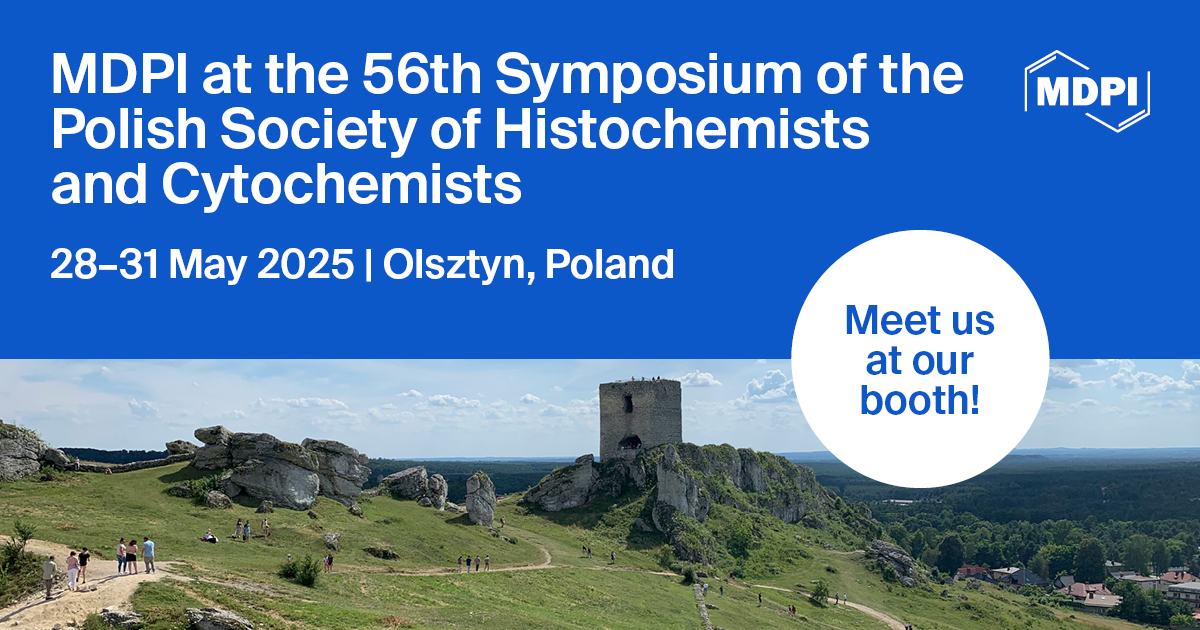 Meet Us at the 56th Symposium of the Polish Society of Histochemists and Cytochemists, 28–31 May 2025, Olsztyn, Poland