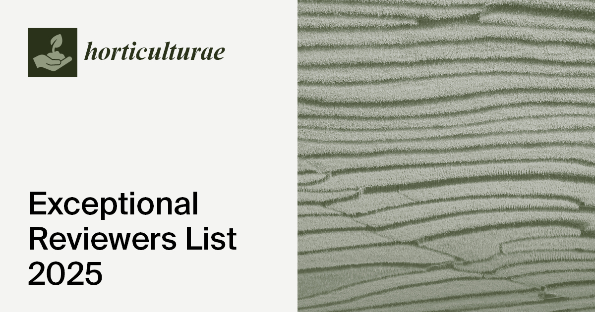 Horticulturae Exceptional Reviewers List 2025
