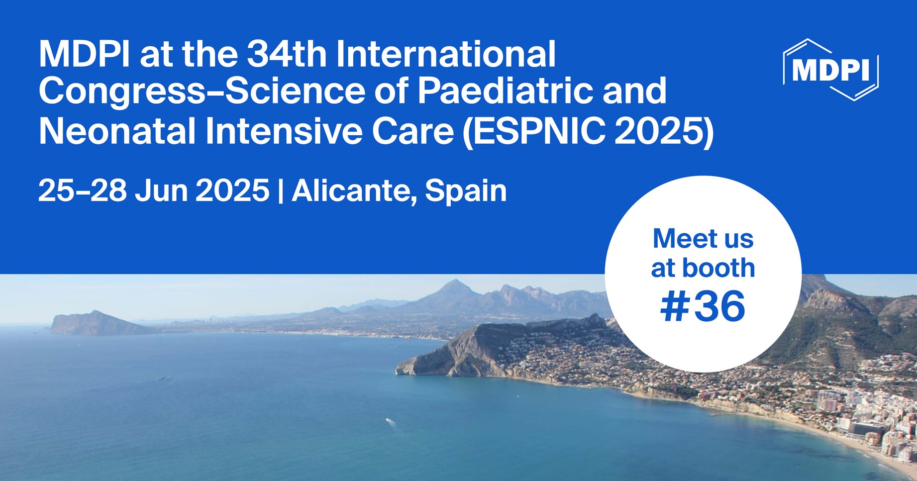 Meet Us at the 34<sup>th</sup> International Congress&mdash;Science of Paediatric and Neonatal Intensive Care (ESPNIC 2025), 25&ndash;28 June 2025, Alicante, Spain