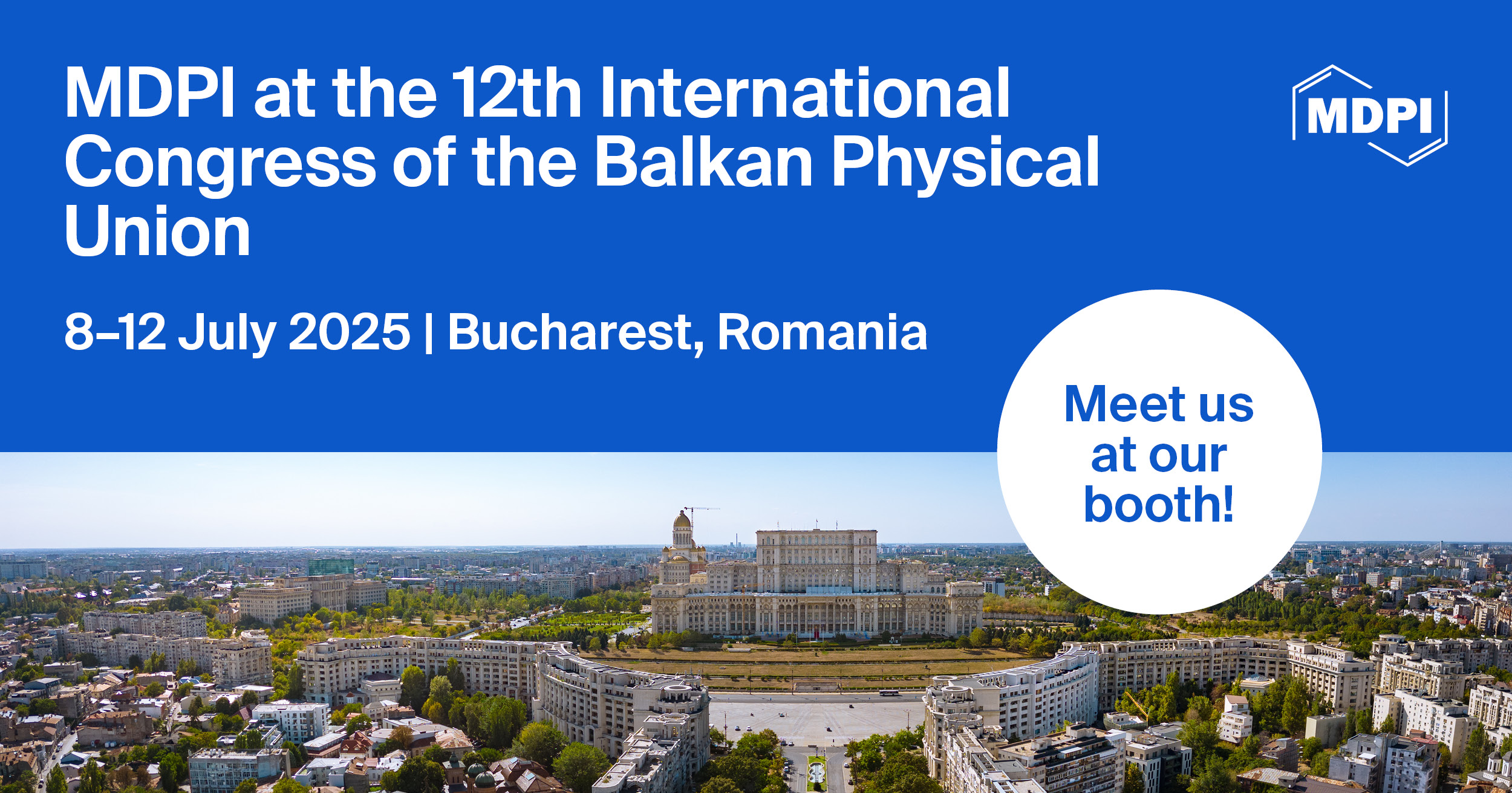 Meet Us at the 12th Congress of the Balkan Physical Union, 8–12 July 2025, Bucharest, Romania