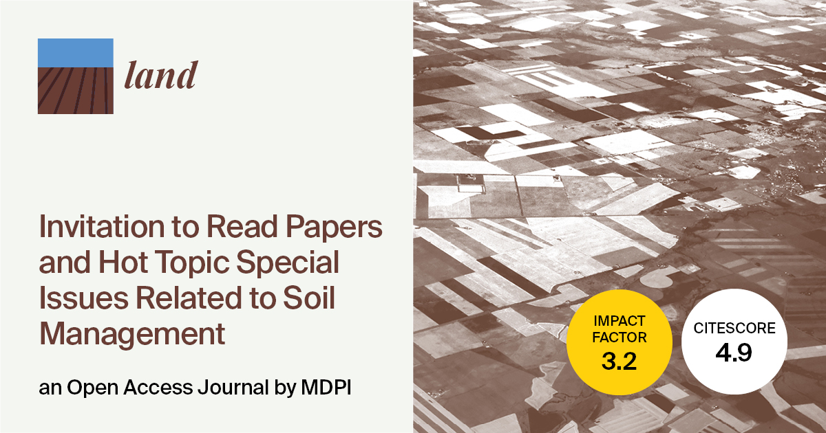Land | Invitation to Read Papers and Hot Topic Special Issues Related to Soil Management