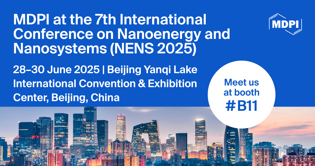 Meet Us at the 7th International Conference on Nanoenergy and Nanosystems (NENS 2025), 28–30 June 2025, Beijing, China