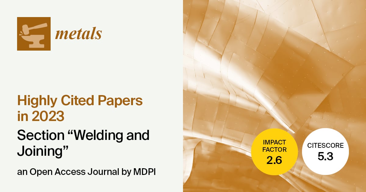 Metals | Highly Cited Papers in 2023 in the “Welding and Joining” Section