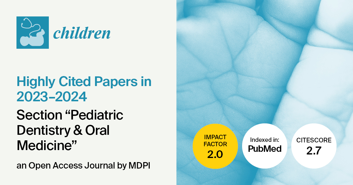 Children | Highly Cited Papers Published in 2023–2024 in the “Pediatric Dentistry & Oral Medicine” Section