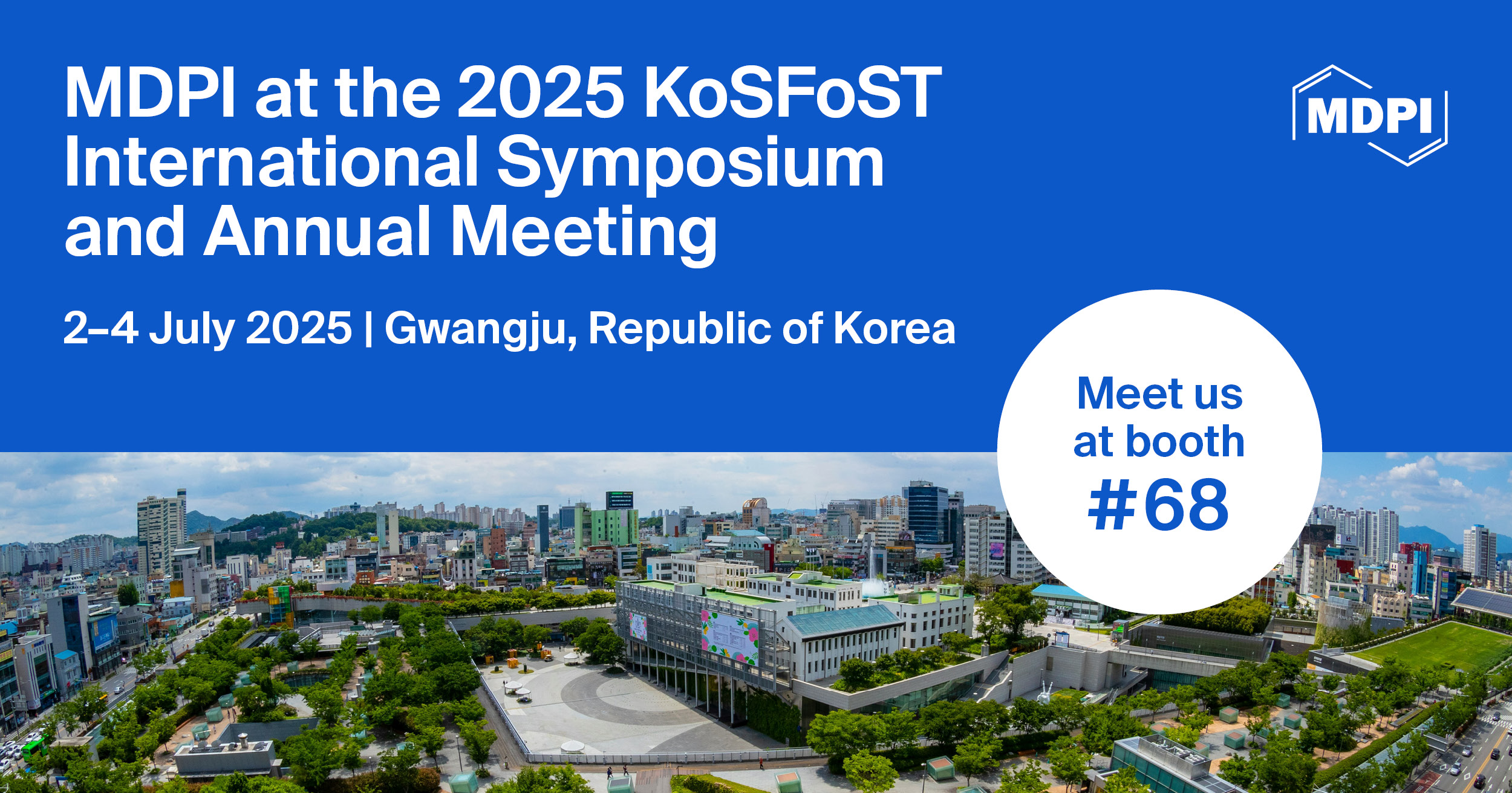 Meet Us at the 2025 KoSFoST International Symposium and Annual Meeting, 2–4 July 2025, Gwangju, Republic of Korea