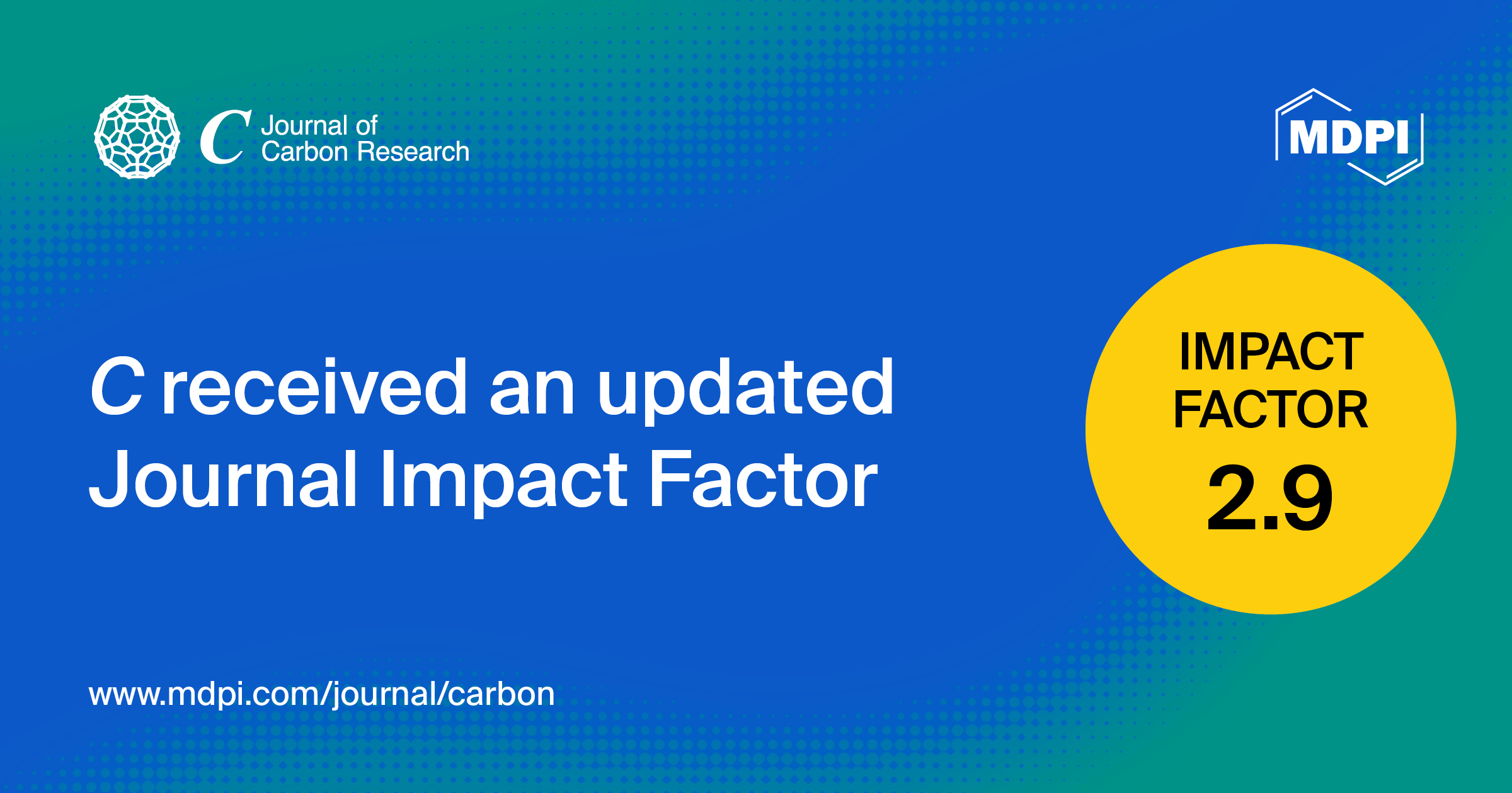 C — Journal of Carbon Research Receives an Updated Impact Factor of 2.9