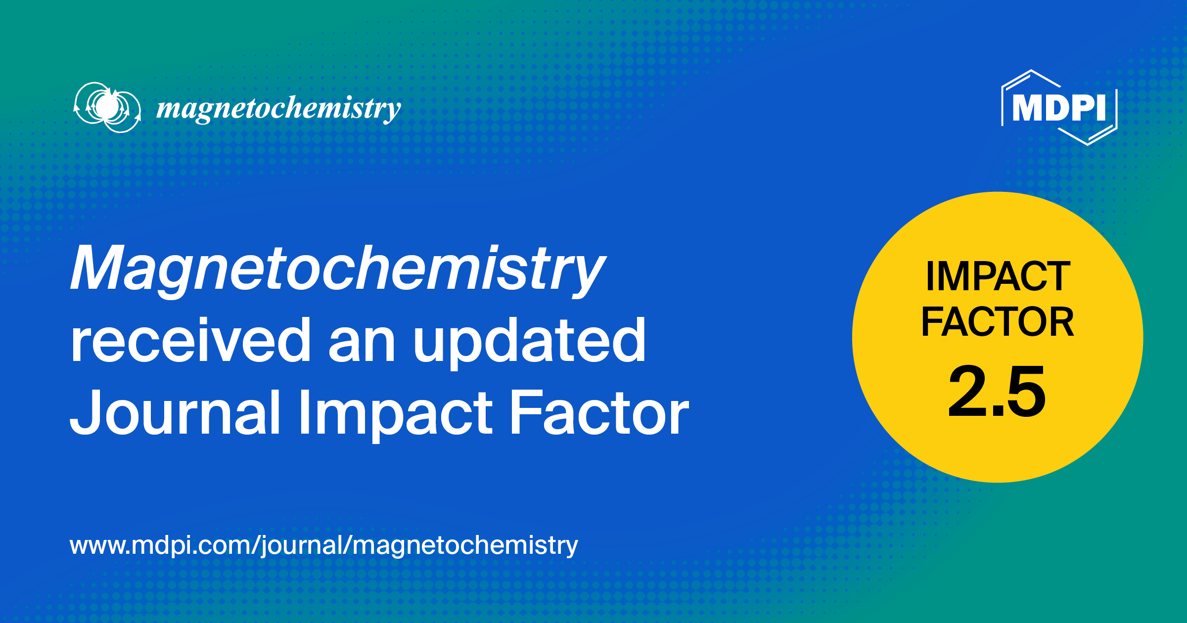 Magnetochemistry Receives an Updated Impact Factor of 2.5