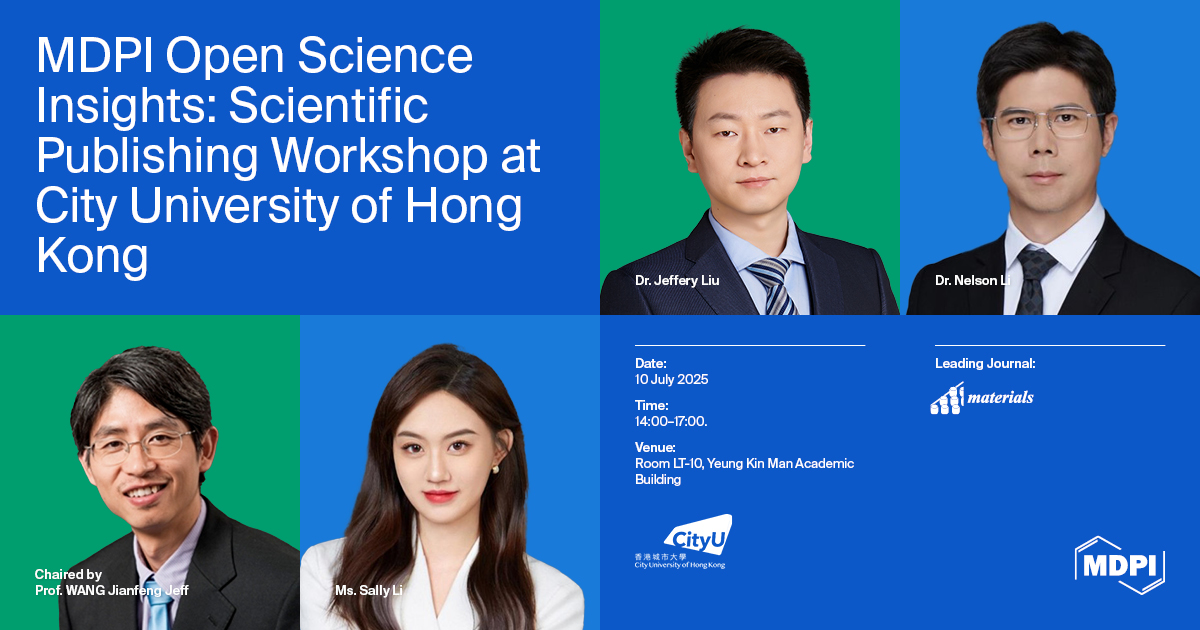 MDPI Open Science Insights: Scientific Publishing Workshop at City University of Hong Kong, 10 July 2025