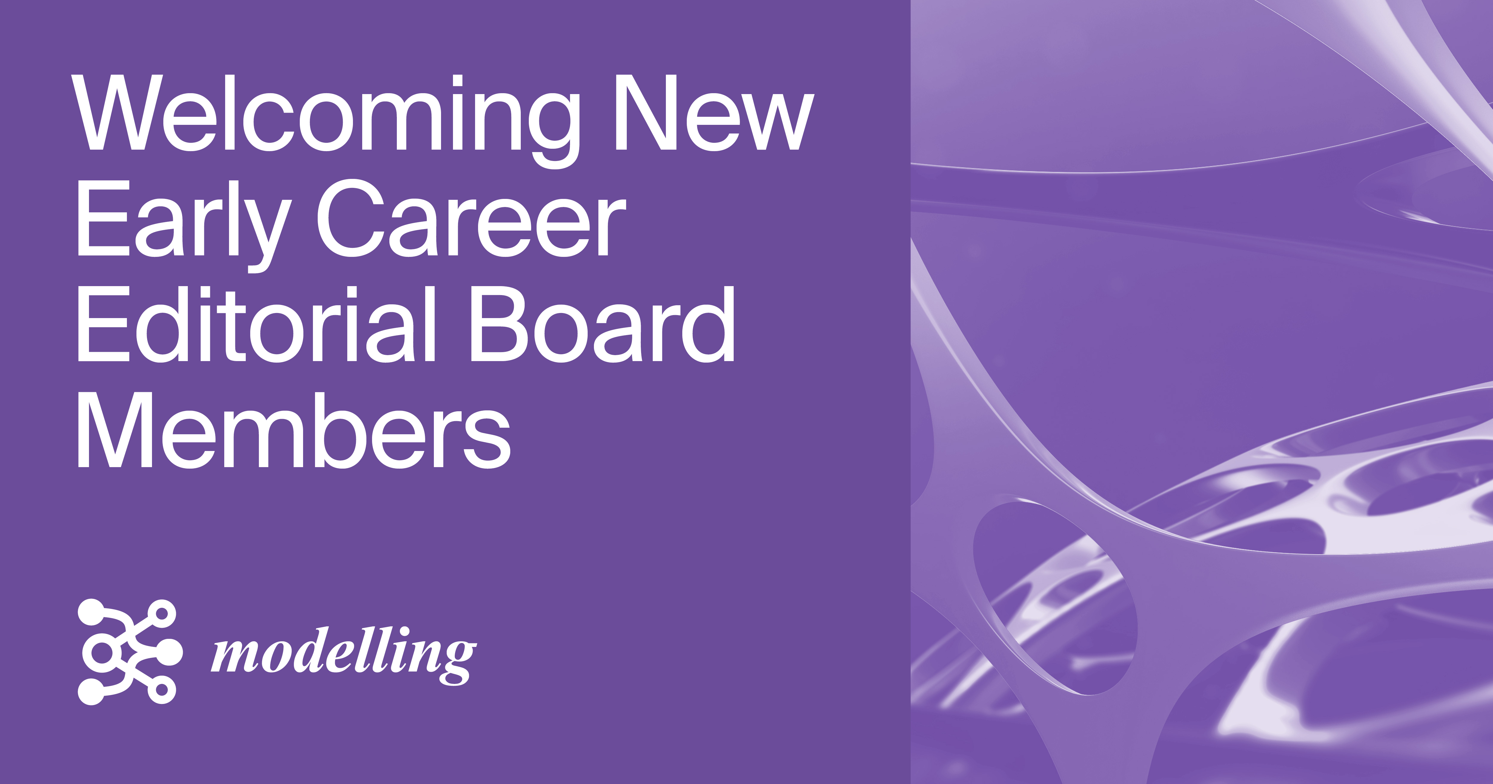 Welcoming New Early Career Editorial Board Members of Modelling