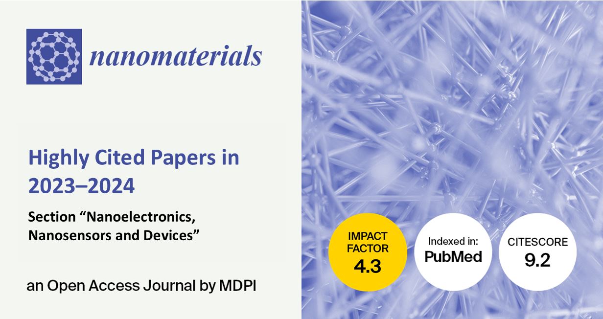 Nanomaterials | Highly Cited Papers in 2023–2024 in the “Nanoelectronics, Nanosensors and Devices” Section